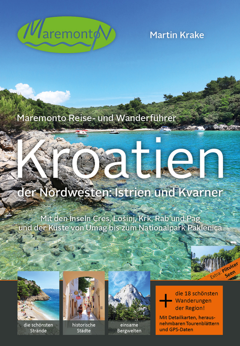Maremonto Reise- und Wanderf&uuml;hrer: Kroatien &ndash; der Nordwesten: Istrien und Kvarner - Martin Krake