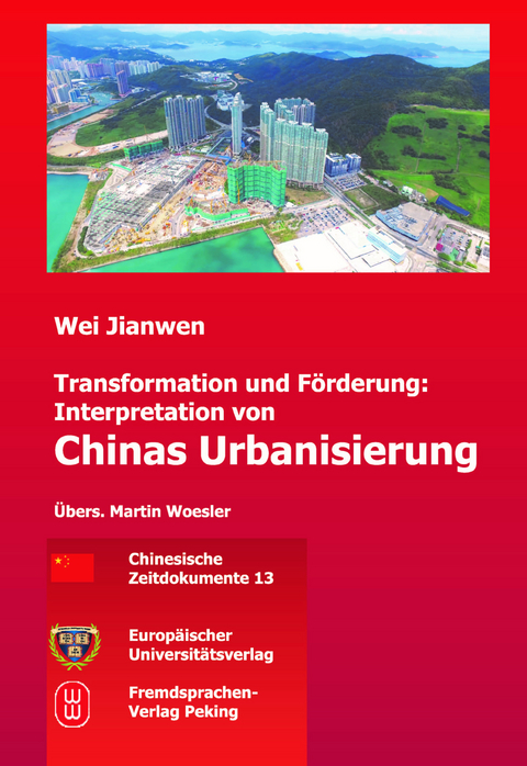 Transformation und F&ouml;rderung: Interpretation von Chinas Urbanisierung - Jianwen Wei