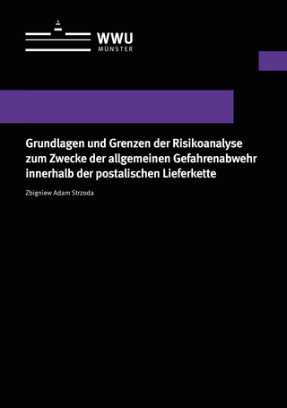 Grundlagen und Grenzen der Risikoanalyse zum Zwecke der allgemeinen Gefahrenabwehr innerhalb der postalischen Lieferkette
