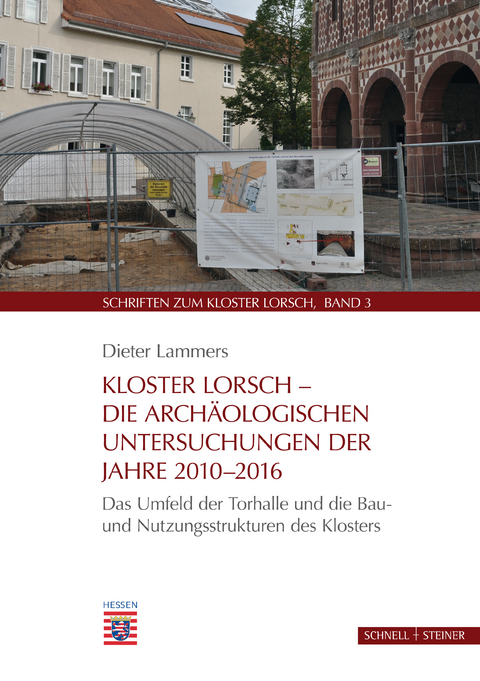 Kloster Lorsch - Die arch&auml;ologischen Untersuchungen der Jahre 2010 - 2016