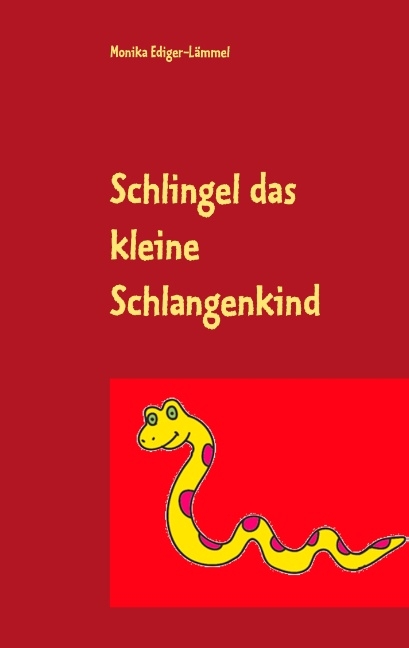 Schlingel das kleine Schlangenkind - Monika Ediger-L&auml;mmel