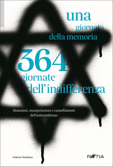 Una giornata della memoria. 364 giornate dell&rsquo;indifferenza - Federico Steinhaus