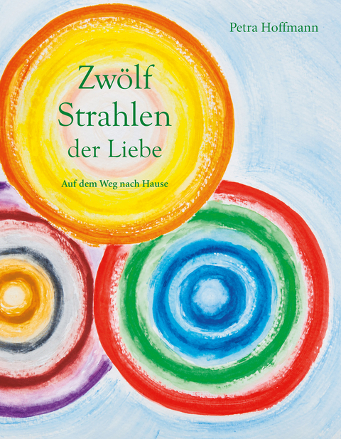 Zw&ouml;lf Strahlen der Liebe - Petra Hoffmann