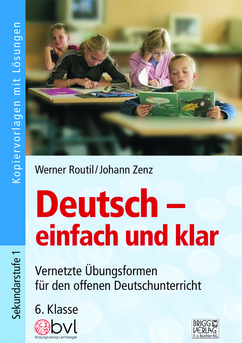 Deutsch &ndash; einfach und klar 6. Klasse - Werner Routil, Johann Zenz