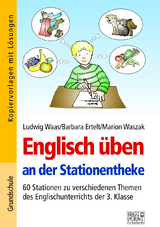 Englisch &uuml;ben an der Stationentheke - 3. Klasse - Ludwig Waas, Barbara Ertelt, Marion Waszak