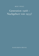 Generation 1968 &ndash; Nachgeburt von 1933? - Rolf Stolz