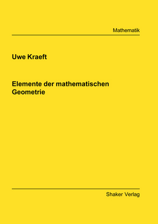 Elemente der mathematischen Geometrie