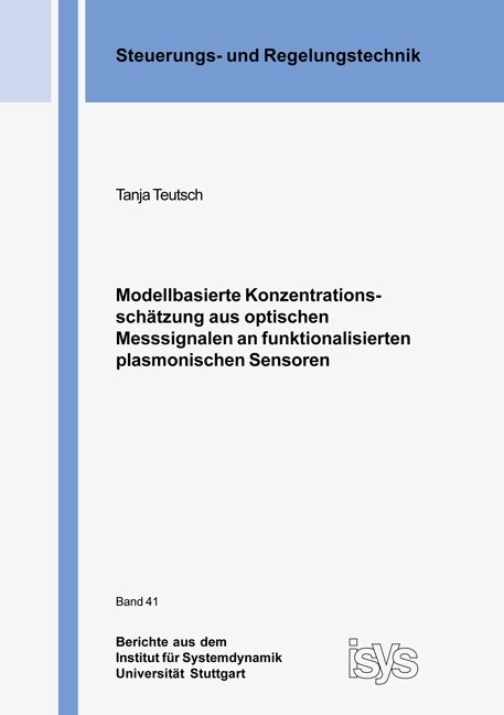 Modellbasierte Konzentrationssch&auml;tzung aus optischen Messsignalen an funktionalisierten plasmonischen Sensoren - Tanja Teutsch