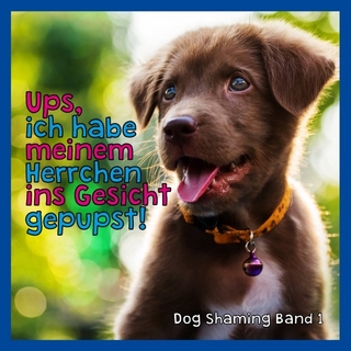 Ups, ich habe meinem Herrchen ins Gesicht gepupst!