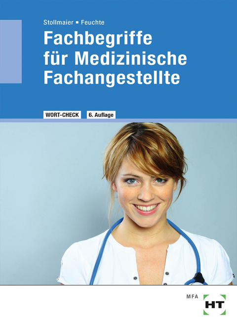 Fachbegriffe f&uuml;r Medizinische Fachangestellte - Winfried Dr. Stollmaier, Christa Dr. Feuchte