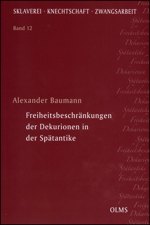 Freiheitsbeschr&auml;nkungen der Dekurionen in der Sp&auml;tantike - Alexander Baumann