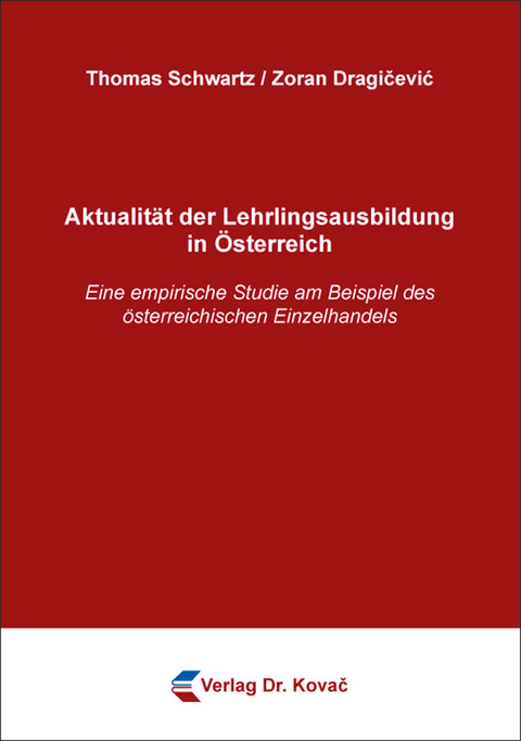 Aktualit&auml;t der Lehrlingsausbildung in &Ouml;sterreich - Thomas Schwartz, Zoran Dragičević