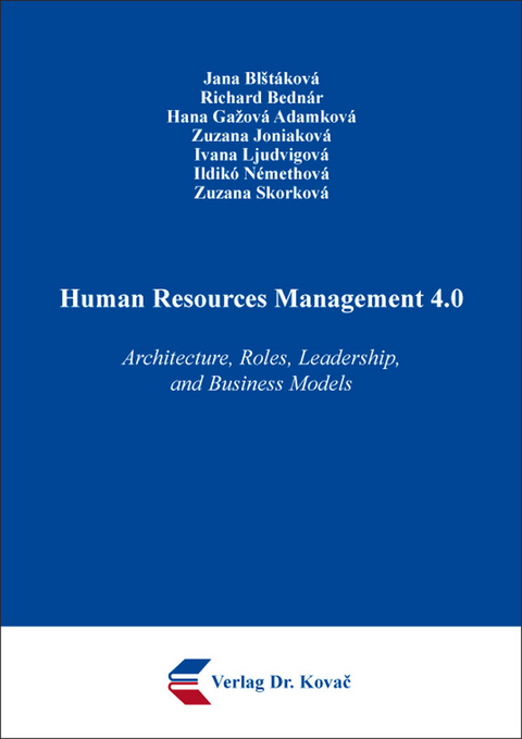 Human Resources Management 4.0 - Jana Bl&scaron;t&aacute;kov&aacute;, Richard Bedn&aacute;r, Hana Gažov&aacute; Adamkov&aacute;, Zuzana Joniakov&aacute;, Ivana Ljudvigov&aacute;, Ildik&oacute; N&eacute;methov&aacute;, Zuzana Skorkov&aacute;