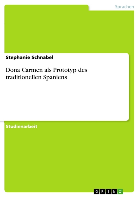 Dona Carmen als Prototyp des traditionellen Spaniens -  Stephanie Schnabel