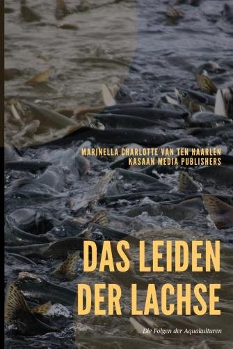 Das Leiden der Lachse - Marinella Charlotte Van Ten Haarlen