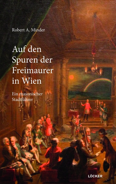 Auf den Spuren der Freimaurer in Wien - Robert A. Minder