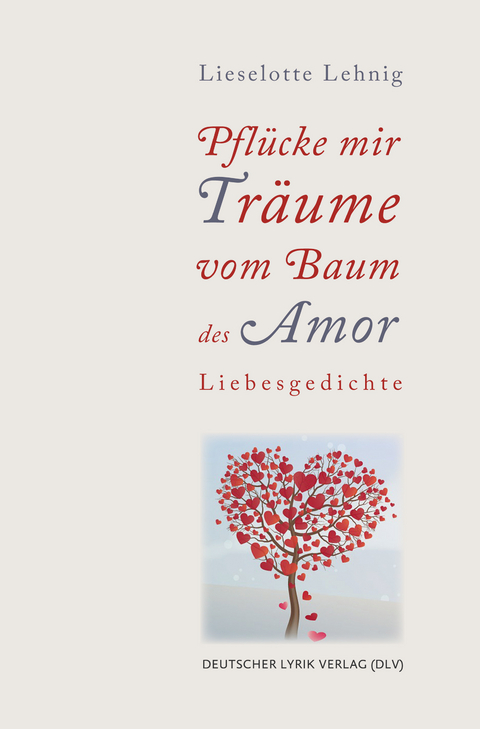 Pfl&uuml;cke mir Tr&auml;ume vom Baum des Amor - Lieselotte Lehnig