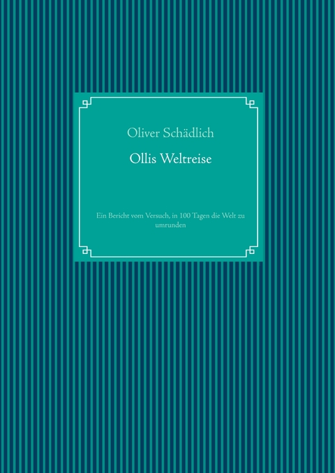 Ollis Weltreise - Oliver Sch&auml;dlich