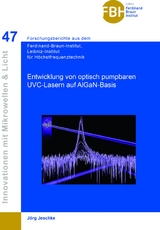 Entwicklung von optisch pumpbaren UVC-Lasern auf AIGaN-Basis (Band 47) - J&ouml;rg Jeschke