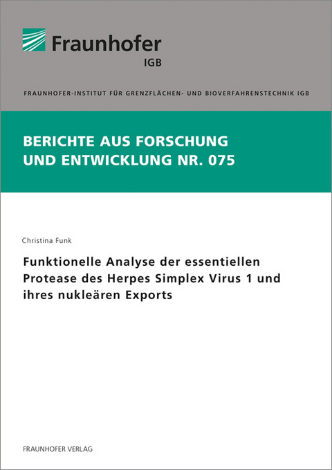 Funktionelle Analyse der essentiellen Protease des Herpes Simplex Virus 1 und ihres nukle&auml;ren Exports - Christina Funk