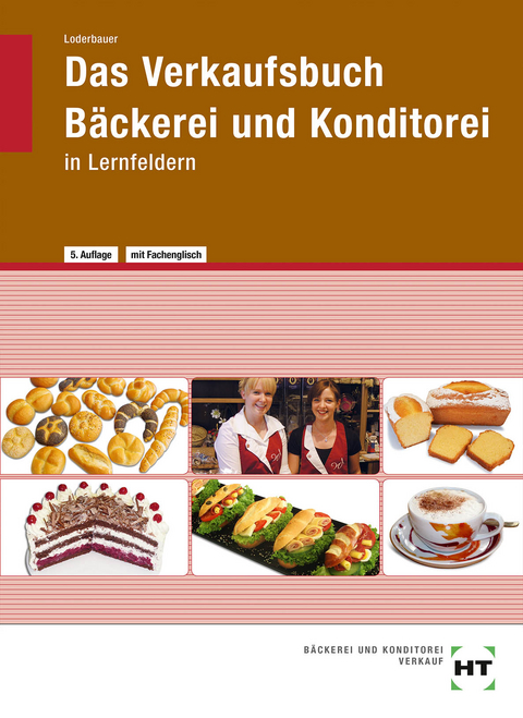 Das Verkaufsbuch B&auml;ckerei und Konditorei - Josef Loderbauer