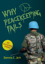 Why Peacekeeping Fails - Jett, Dennis C.