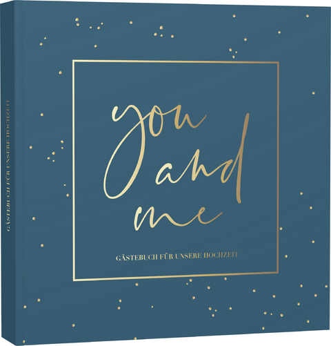 You and me - G&auml;stebuch f&uuml;r unsere Hochzeit