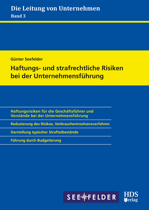 Haftungs- und strafrechtliche Risiken bei der Unternehmensf&uuml;hrung - G&uuml;nter Seefelder