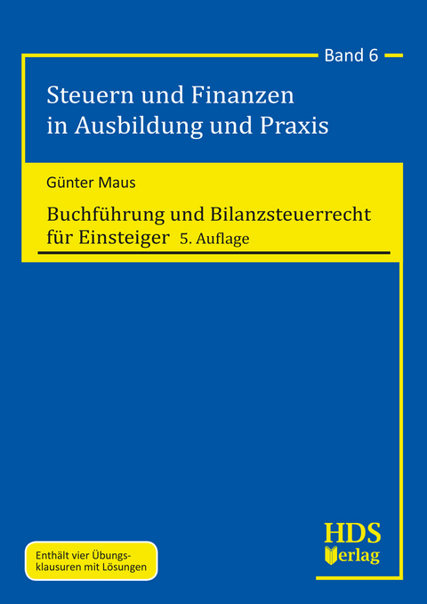 Buchf&uuml;hrung und Bilanzsteuerrecht f&uuml;r Einsteiger - G&uuml;nter Maus