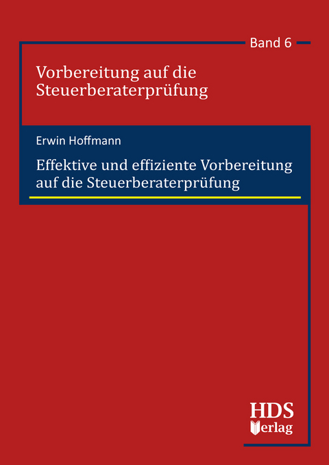 Effektive und effiziente Vorbereitung auf die Steuerberaterpr&uuml;fung - Erwin Hoffmann