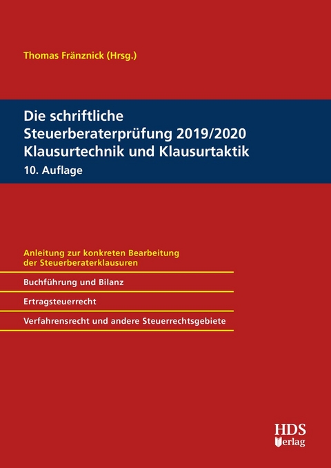 Die schriftliche Steuerberaterpr&uuml;fung 2019/2020 Klausurtechnik und Klausurtaktik - Matthias Goldhorn, Maxim Hauch, Thorsten Jahn, Ren&eacute; Jacobi, Thomas Knies, Katja Koke