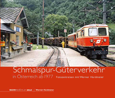 Schmalspur-G&uuml;terverkehr in &Ouml;sterreich ab 1977 - Werner Hardmeier