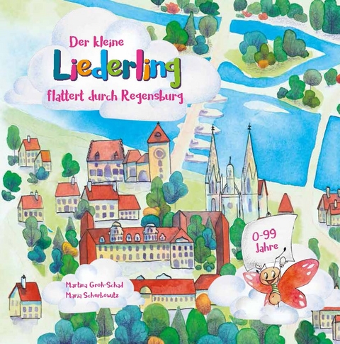 Der kleine Liederling flattert durch Regensburg - Martina Groh-Schad