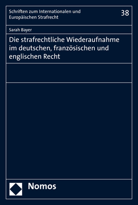 Die strafrechtliche Wiederaufnahme im deutschen, französischen und englischen Recht