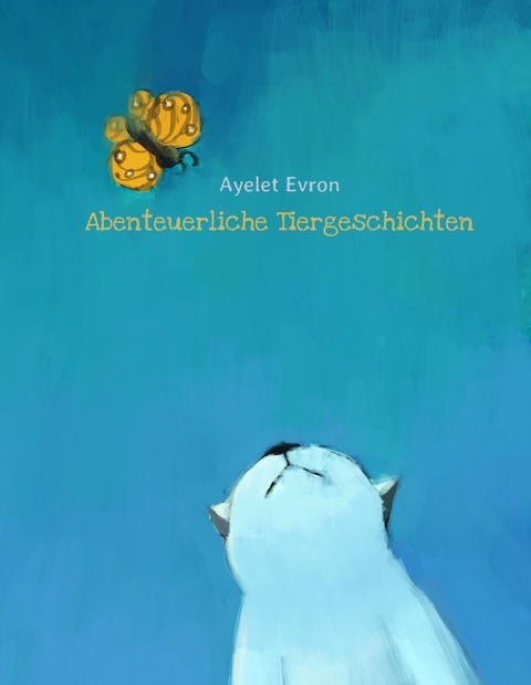 Abenteuerliche Tiergeschichten - Ayelet Evron