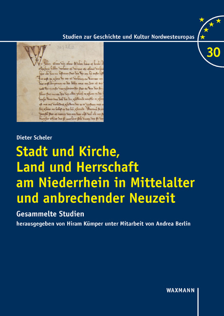 Stadt und Kirche, Land und Herrschaft am Niederrhein in Mittelalter und anbrechender Neuzeit - Dieter Scheler