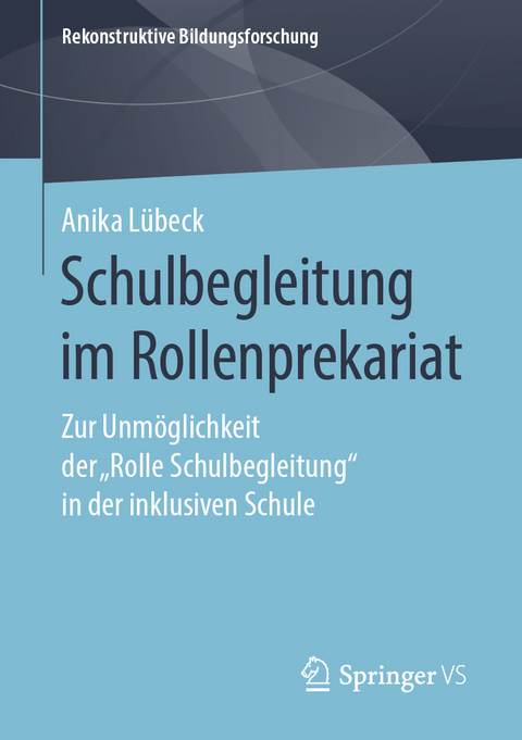 Schulbegleitung im Rollenprekariat - Anika L&uuml;beck