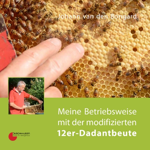 Meine Betriebsweise mit der modifizierten 12er-Dadantbeute - Johann van den Bongard