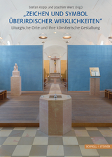 "Zeichen und Symbol &uuml;berirdischer Wirklichkeiten" Liturgische Orte und ihre k&uuml;nstlerische Gestaltung