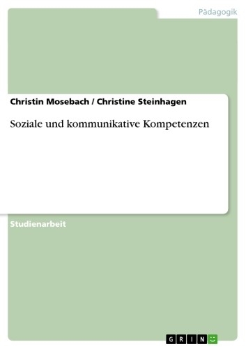 Soziale und kommunikative Kompetenzen -  Christin Mosebach,  Christine Steinhagen