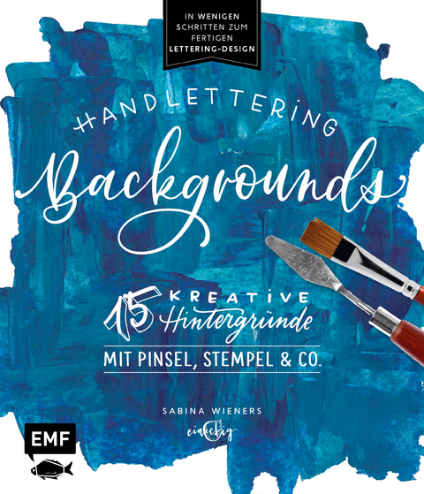Handlettering Backgrounds &ndash; 15 kreative Hintergr&uuml;nde mit Pinsel, Stempel & Co. - Sabina Wieners