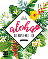 Aloha – Das Hawaii-Kochbuch - Viola Lex, Nico Stanitzok