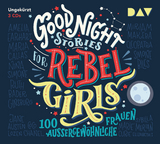 Good Night Stories for Rebel Girls – Teil 1: 100 außergewöhnliche Frauen - Elena Favilli, Francesca Cavallo