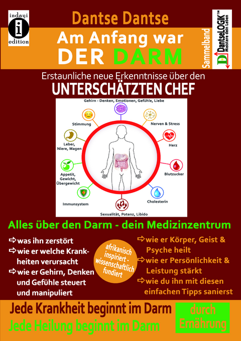 Am Anfang war DER DARM: Erstaunliche, neue Erkenntnisse &uuml;ber den UNTERSCH&Auml;TZTEN CHEF - Dantse Dantse
