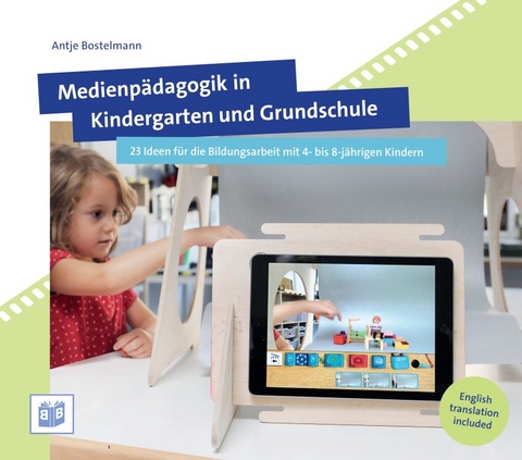 Medienp&auml;dagogik in Kindergarten und Grundschule - Antje Bostelmann