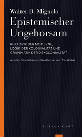 Epistemischer Ungehorsam - Walter D. Mignolo