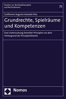 Grundrechte, Spielr&auml;ume und Kompetenzen - Guilherme Augusto Azevedo Palu
