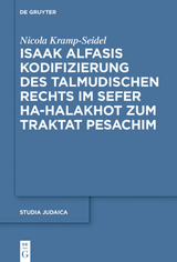 Isaak Alfasis Kodifizierung des talmudischen Rechts im Sefer ha-Halakhot zum Traktat Pesachim - Nicola Kramp-Seidel