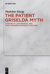 The Patient Griselda Myth - Madeline R&uuml;egg
