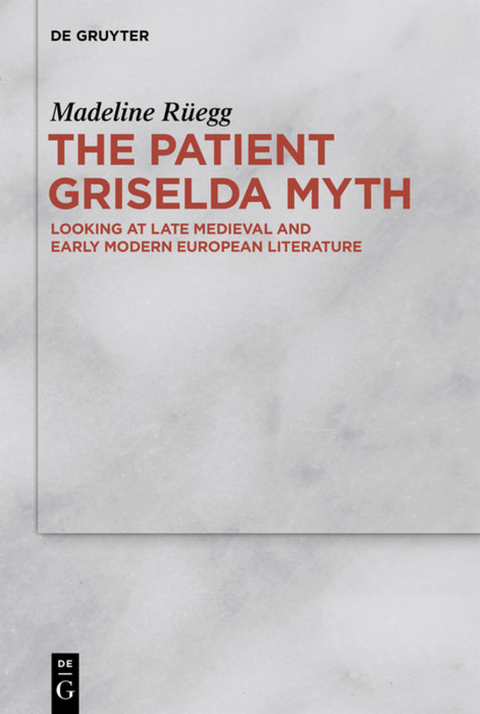 The Patient Griselda Myth - Madeline R&uuml;egg
